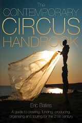 9781958604038-1958604038-The Contemporary Circus Handbook: A Guide to Creating, Funding, Producing, Organizing, and Touring Shows for the 21st Century