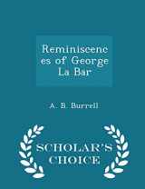 9781298465511-1298465516-Reminiscences of George La Bar - Scholar's Choice Edition