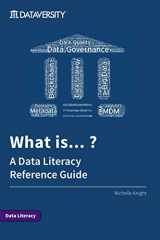 9780578639826-0578639823-What Is... ?: A Data Literacy Reference Guide