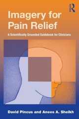 9780415997027-041599702X-Imagery for Pain Relief: A Scientifically Grounded Guidebook for Clinicians