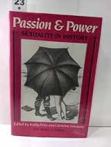 9780877225966-0877225966-Passion and Power: Sexuality in History (Critical Perspectives on the Past)