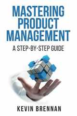 9781733839006-1733839003-Mastering Product Management: A Step-by-Step Guide