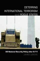 9780415771443-0415771447-Deterring International Terrorism and Rogue States: US National Security Policy after 9/11 (Contemporary Security Studies)