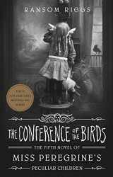 9780735231528-0735231524-The Conference of the Birds (Miss Peregrine's Peculiar Children)