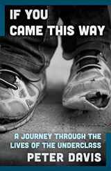 9781497682320-1497682320-If You Came This Way: A Journey Through the Lives of the Underclass