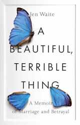 9780735216464-0735216460-A Beautiful, Terrible Thing: A Memoir of Marriage and Betrayal