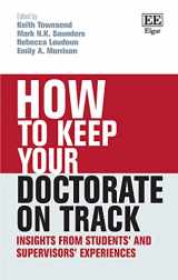 9781800375307-1800375301-How to Keep your Doctorate on Track: Insights from Students’ and Supervisors’ Experiences (How To Guides)