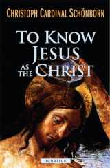 9781586177928-1586177923-To Know Jesus As the Christ
