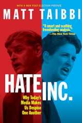 9781682194072-1682194078-Hate, Inc.: Why Today’s Media Makes Us Despise One Another