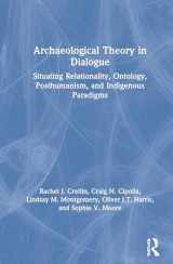 9780367135454-0367135450-Archaeological Theory in Dialogue: Situating Relationality, Ontology, Posthumanism, and Indigenous Paradigms