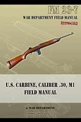 9781940453057-1940453054-U.S. Carbine, Caliber .30, M1 Field Manual: FM 23-7