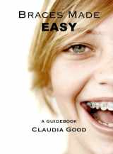 9780615913582-061591358X-Braces Made Easy: A Guidebook For Braces