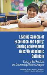 9781617351204-1617351202-Leading Schools of Excellence and Equity: Closing Achievement Gaps Via Academic Optimism Exploring Best Practices and Documenting Effective Strategies