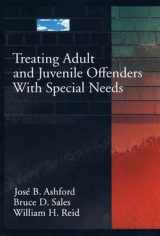 9781557986672-1557986673-Treating Adult and Juvenile Offenders with Special Needs (Law and Public Policy: Psychology and the Social Sciences)