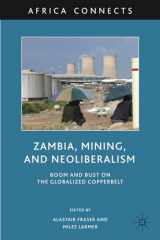9780230104983-0230104983-Zambia, Mining, and Neoliberalism: Boom and Bust on the Globalized Copperbelt (Africa Connects)
