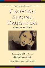 9780801067990-0801067995-Growing Strong Daughters: Encouraging Girls To Become All They'Re Meant To Be