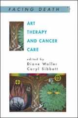 9780335216215-0335216218-Art Therapy and Cancer Care