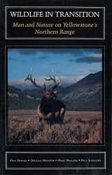 9780911797176-0911797173-Wildlife in Transition: Man and Nature on Yellowstones Northern Range