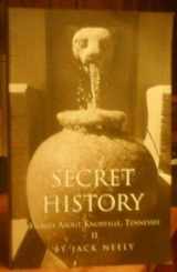 9780965042611-0965042618-Secret History II: Stories About Knoxville, Tennessee