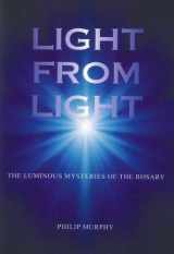 9781743240458-1743240457-Light from Light: The Luminous Mysteries of the Rosary