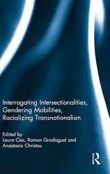 9780415786973-0415786975-Interrogating Intersectionalities, Gendering Mobilities, Racializing Transnationalism