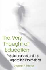 9781438426464-1438426461-The Very Thought of Education: Psychoanalysis and the Impossible Professions