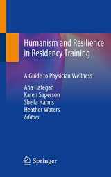 9783030456269-3030456269-Humanism and Resilience in Residency Training: A Guide to Physician Wellness