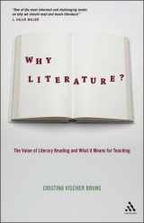 9781441125200-1441125205-Why Literature?: The Value of Literary Reading and What It Means for Teaching
