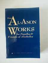 9780981501789-0981501788-How Al-Anon Works for Families & Friends of Alcoholics by Al-Anon Family Groups (2008) Paperback
