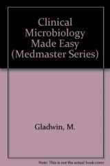 9780940780200-0940780208-Clinical Microbiology Made Ridiculously Simple (Medmaster Series)