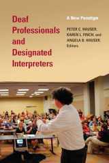 9781563685675-1563685671-Deaf Professionals and Designated Interpreters: A New Paradigm