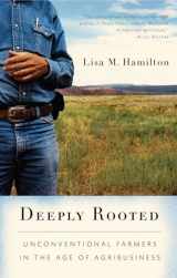 9781593761806-1593761805-Deeply Rooted: Unconventional Farmers in the Age of Agribusiness