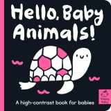9781680106961-1680106961-Hello Baby Animals!: A high-contrast book for babies (Happy Baby)