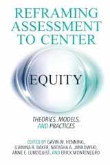 9781642672572-1642672572-Reframing Assessment to Center Equity: Theories, Models, and Practices