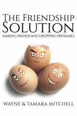 9781948158107-1948158108-The Friendship Solution: Making Friends and Dropping Frenemies