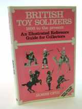 9780853687207-085368720X-British toy soldiers, 1893 to the present: An illustrated reference guide for collectors