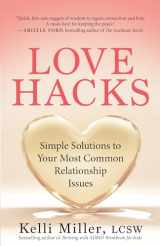 9781608689088-1608689085-Love Hacks: Simple Solutions to Your Most Common Relationship Issues