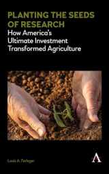 9781785272622-1785272624-Planting the Seeds of Research: How America’s Ultimate Investment Transformed Agriculture