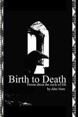 9781530383078-1530383072-Birth to Death: Poems About the Cycle of Life