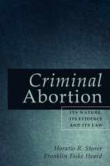9781616192679-1616192674-Criminal Abortion: Its Nature, Its Evidence and Its Law