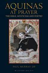 9781441107558-144110755X-Aquinas at Prayer: The Bible, Mysticism and Poetry
