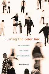 9780674064706-0674064704-Blurring the Color Line: The New Chance for a More Integrated America (The Nathan I. Huggins Lectures)