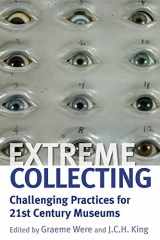 9781782385141-1782385142-Extreme Collecting: Challenging Practices for 21st Century Museums