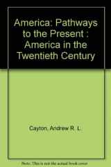 9780138034955-0138034958-America: Pathways to the Present : America in the Twentieth Century