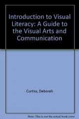 9780134988337-0134988337-Introduction to Visual Literacy: A Guide to the Visual Arts and Communication