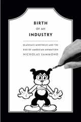 9780822358527-0822358522-Birth of an Industry: Blackface Minstrelsy and the Rise of American Animation