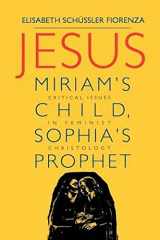 9780334025856-0334025850-Jesus: Miriam's Child, Sophia's Prophet: Issues in Feminist Christology