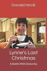 9781790751402-1790751403-Lynne's Last Christmas: A Battle With Dementia