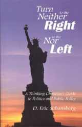 9780972975452-0972975454-Turn Neither to the Right Nor to the Left (Christian Life And Public Policy Series)