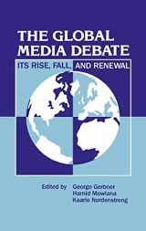 9780893917913-0893917915-The Global Media Debate: Its Rise, Fall and Renewal (Communication and Information Science)